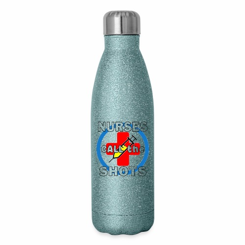 Nurses Call the Shots RN CRNA LPN ER CNS OR FNP. - Insulated Stainless Steel Water Bottle