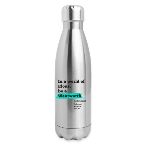 In A worlD Of elons be a Wentworth - 17 oz Insulated Stainless Steel Water Bottle