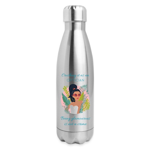 Crushing It as an Optician - 17 oz Insulated Stainless Steel Water Bottle