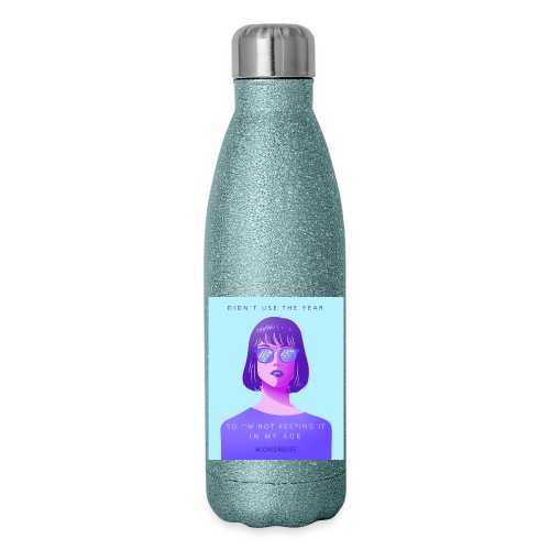 Didn't Use the Year I'm Not Keeping It In My Age - Insulated Stainless Steel Water Bottle