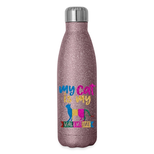 My Cat is my Valentine - 17 oz Insulated Stainless Steel Water Bottle