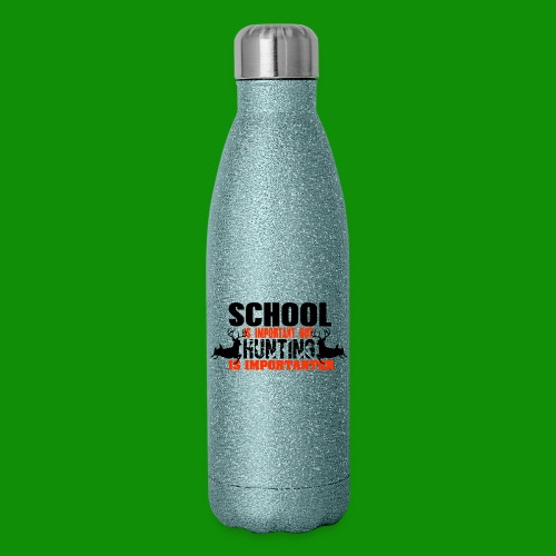 Hunting is Importanter - Insulated Stainless Steel Water Bottle