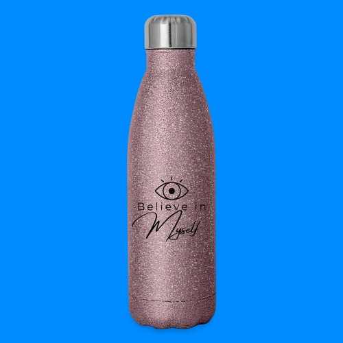 I Believe in Myself - 17 oz Insulated Stainless Steel Water Bottle