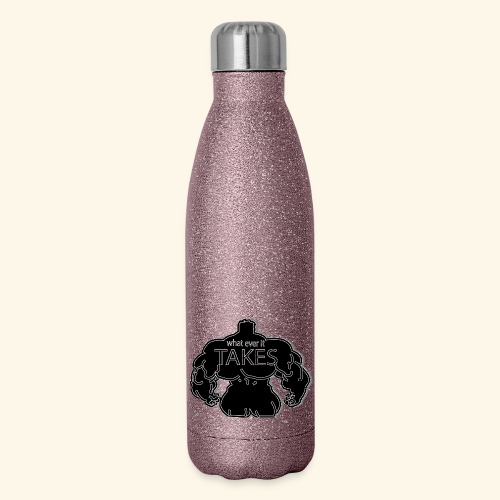 wat ever it takes - Insulated Stainless Steel Water Bottle