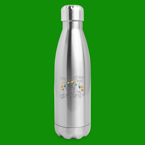 Daughters Girlfriend - Insulated Stainless Steel Water Bottle