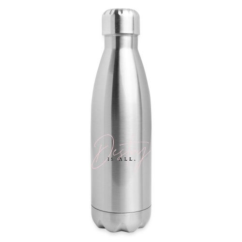 Destiny Is All Elegant - Insulated Stainless Steel Water Bottle