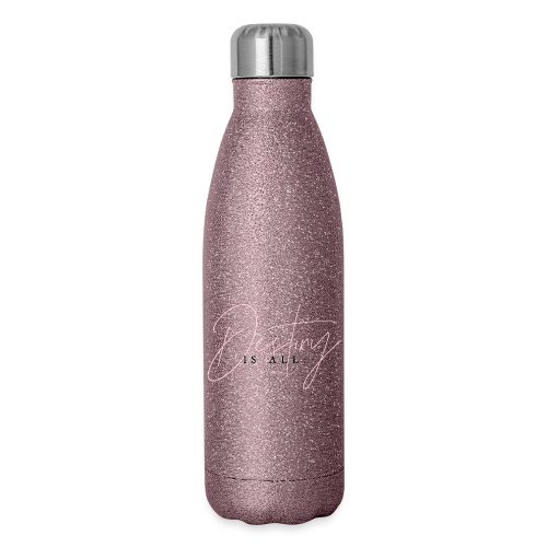 Destiny Is All Elegant - Insulated Stainless Steel Water Bottle