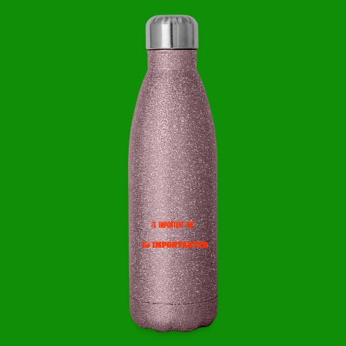 Hunting is Importanter - Insulated Stainless Steel Water Bottle