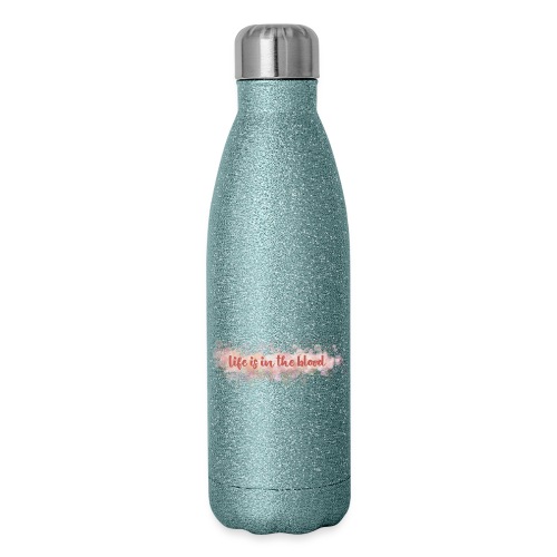 Life is in the blood - Insulated Stainless Steel Water Bottle