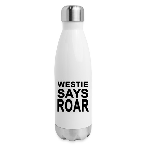 Westie Says ROAR - Insulated Stainless Steel Water Bottle