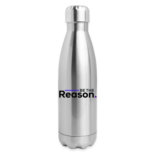 Be The Reason (black font) - Insulated Stainless Steel Water Bottle