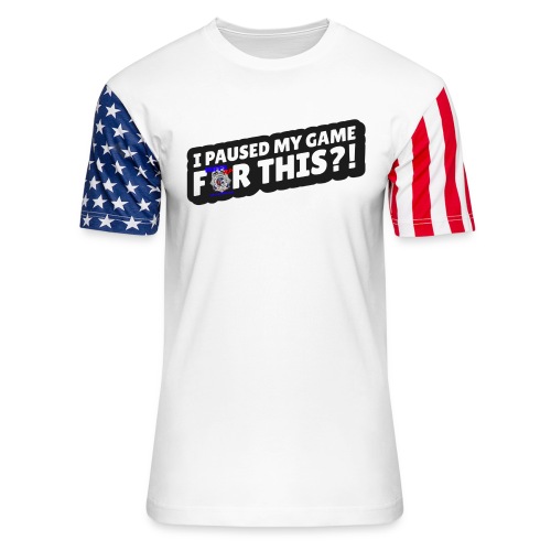 I Paused My Game For This?! - Unisex Stars & Stripes T-Shirt