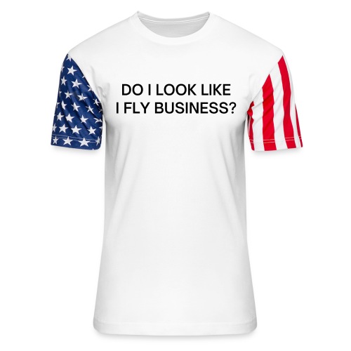 Do I Look Like I Fly Business? (in black letters) - Unisex Stars & Stripes T-Shirt
