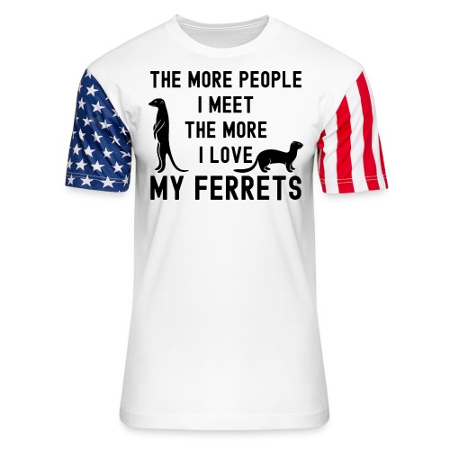 The More People I Meet The More I Love My Ferrets - Unisex Stars & Stripes T-Shirt