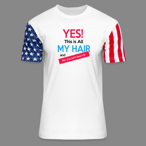 Yes This is My Hair - Unisex Stars & Stripes T-Shirt