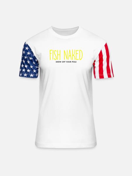 Fish Naked Show Off Your Pole - Unisex Stars & Stripes T-Shirt - white