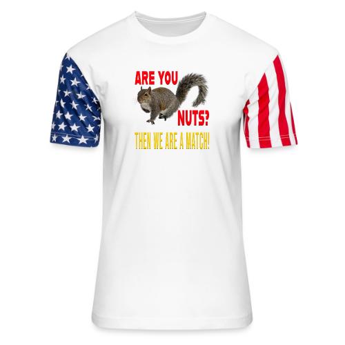 Are You Nuts? Then we are a match! - Unisex Stars & Stripes T-Shirt