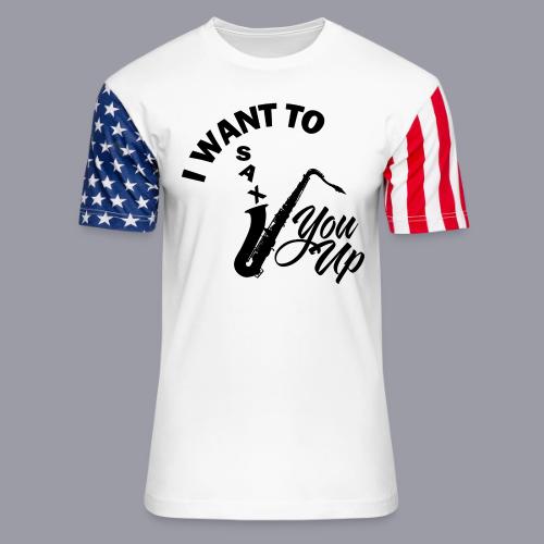I WANT TO SAX YOU UP - Unisex Stars & Stripes T-Shirt