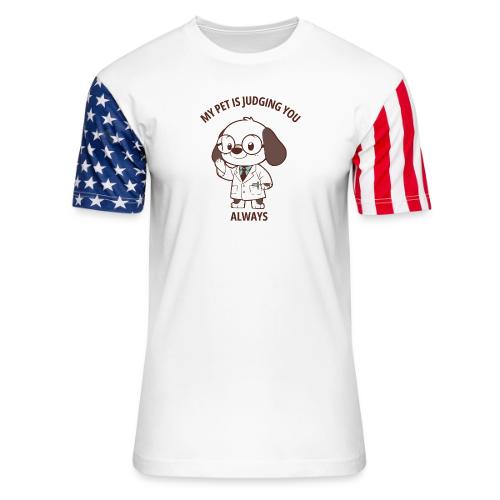 My Pet Is Judging You Always T-Shirt | Sarcastic C - Unisex Stars & Stripes T-Shirt