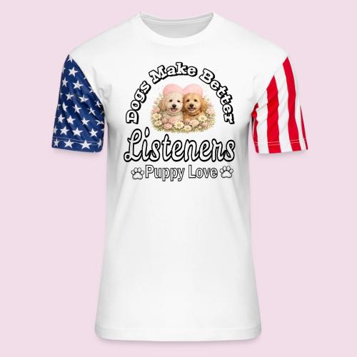 Dogs Make Better Listeners - Unisex Stars & Stripes T-Shirt