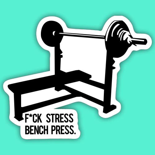 F*ck Stress bench press - Sticker