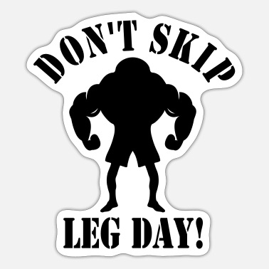 FUNNY GYM, DON'T SKIP LEG DAY!' Sticker | Spreadshirt