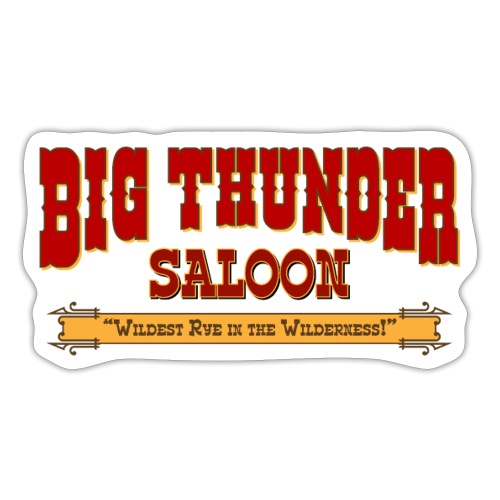Big Thunder Saloon - Sticker