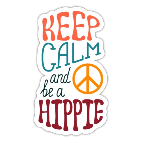 Keep Calm and be a Hippie - Sticker