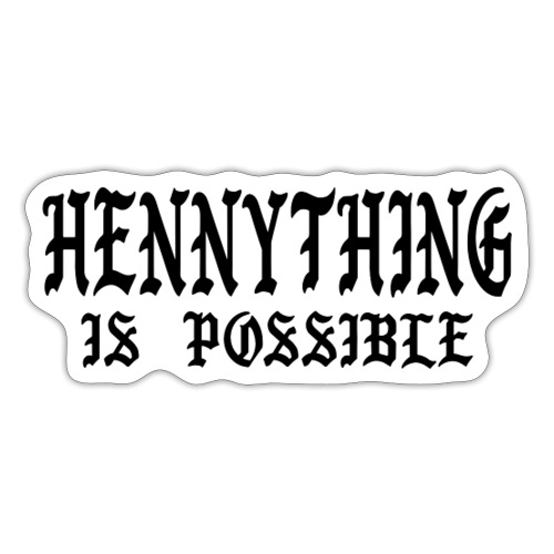 hennything is possible - Sticker