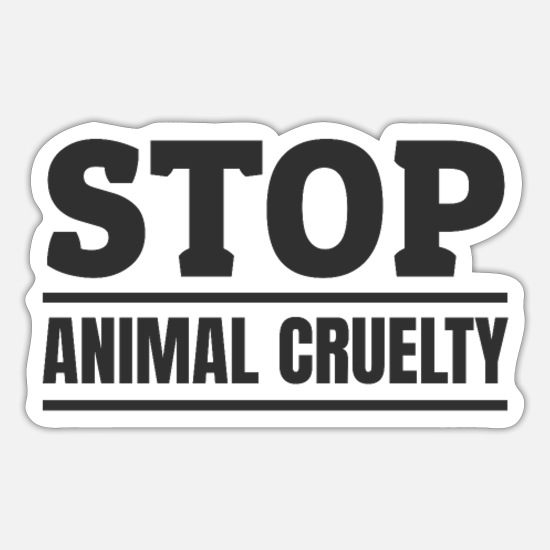 Stop Animal Cruelty Animal Rights Animal Welfare' Sticker | Spreadshirt