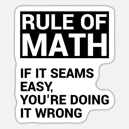 Rule Of Math Funny Math' Sticker | Spreadshirt