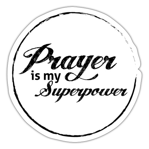 Prayer is my Superpower - Sticker