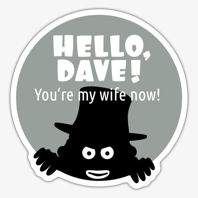 Hallo Dave (free choice of design color)