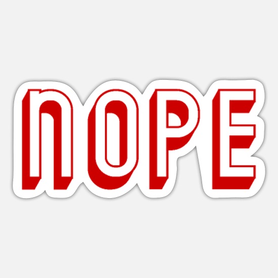 Nope - Cool Funny Quote' Sticker | Spreadshirt