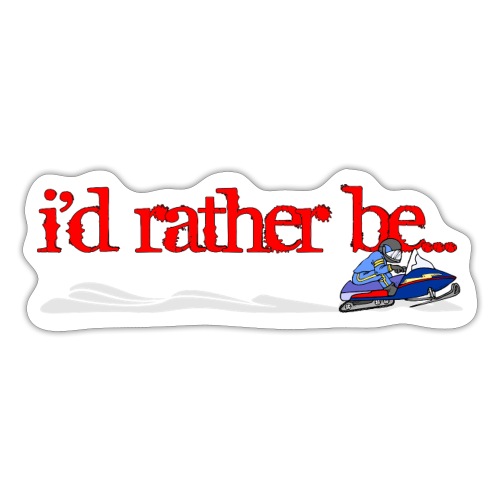 I'd Rather Be Snowmobiling - Sticker