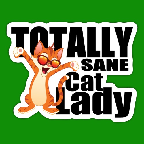 Totally Sane Cat Lady - Sticker