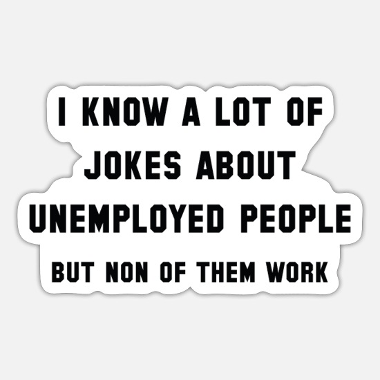 Unemployed People' Sticker | Spreadshirt