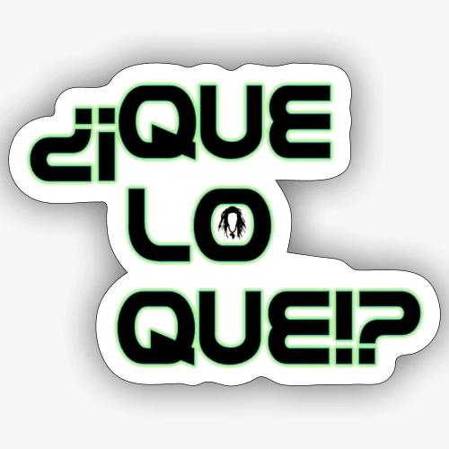 Que Lo Que - Sticker