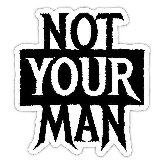 I AM NOT YOUR MAN - Cool statement gift Ideas