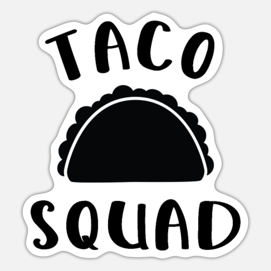 Taco Squad Quote Funny BFFs Group Match Love' Sticker | Spreadshirt