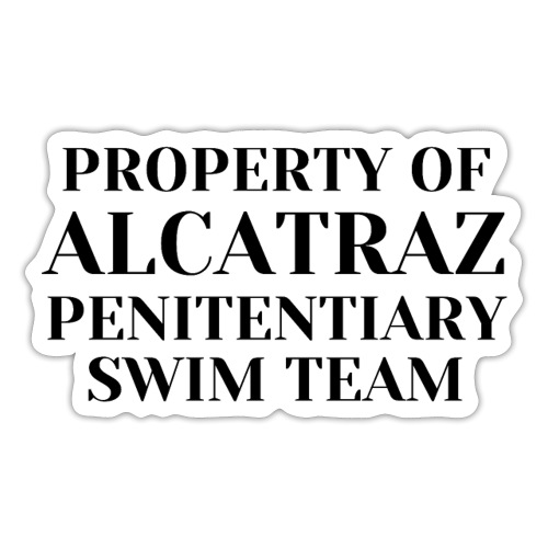 PROPERTY OF ALCATRAZ PENITENTIARY SWIM TEAM - Sticker