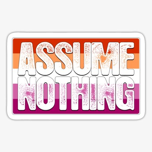 Assume Nothing Lesbian Pride Flag - Sticker