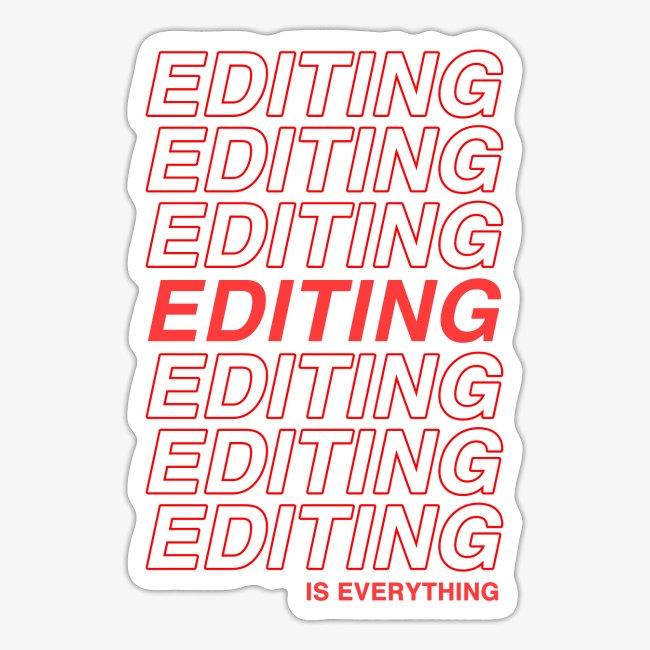 Editing Editing Editing