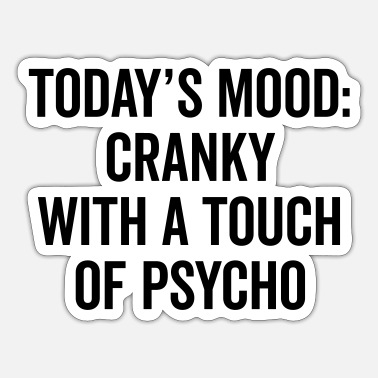 Cranky & Psycho Funny Quote' Sticker | Spreadshirt