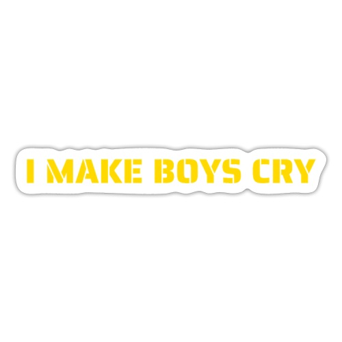 I MAKE BOYS CRY - Sticker