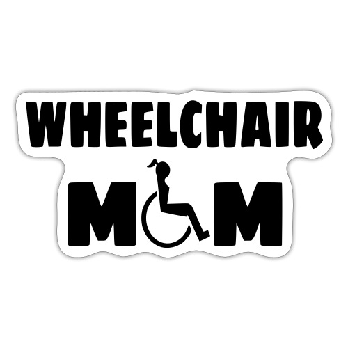 Wheelchair mom, wheelchair humor, roller fun # - Sticker