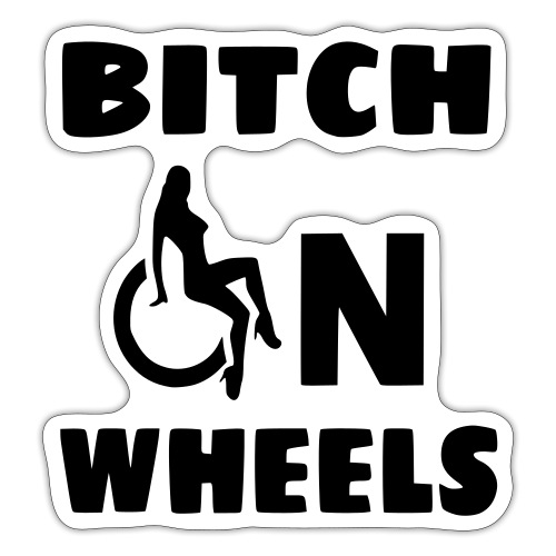 Bitch on wheels, wheelchair humor, roller fun - Sticker
