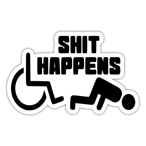Shit happens. Wheelchair humor shirt # - Sticker