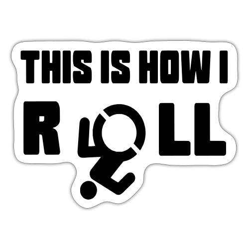 This is how i roll in my wheelchair - Sticker
