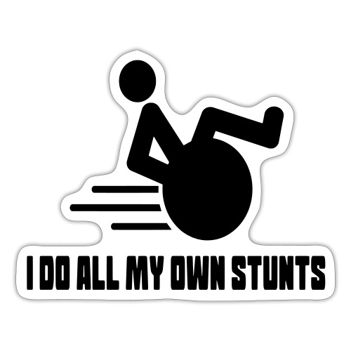 Do my own stunts in my wheelchair, wheelchair fun - Sticker